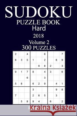 300 Hard Sudoku Puzzle Book - 2018 Randy Allen 9781981764952 Createspace Independent Publishing Platform - książka