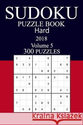 300 Hard Sudoku Puzzle Book - 2018 Jim Smith 9781981764983 Createspace Independent Publishing Platform - książka