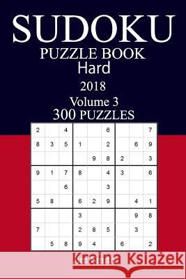 300 Hard Sudoku Puzzle Book - 2018 Jim Smith 9781981765003 Createspace Independent Publishing Platform - książka