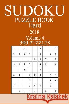 300 Hard Sudoku Puzzle Book - 2018 Jim Smith 9781986550437 Createspace Independent Publishing Platform - książka