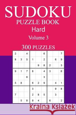 300 Hard Sudoku Puzzle Book: Volume 3 Sandra Bill 9781542811897 Createspace Independent Publishing Platform - książka