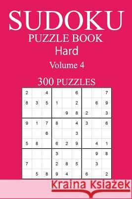 300 Hard Sudoku Puzzle Book: Volume 4 Laila Webb 9781542828086 Createspace Independent Publishing Platform - książka