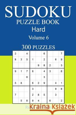 300 Hard Sudoku Puzzle Book: Volume 6 Reese Jefferson 9781542687546 Createspace Independent Publishing Platform - książka