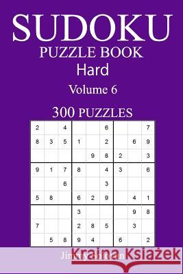 300 Hard Sudoku Puzzle Book: Volume 6 Jimmy Solovan 9781542794787 Createspace Independent Publishing Platform - książka