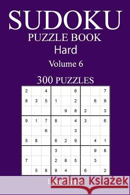 300 Hard Sudoku Puzzle Book: Volume 6 Lisa Clinton 9781542847780 Createspace Independent Publishing Platform - książka