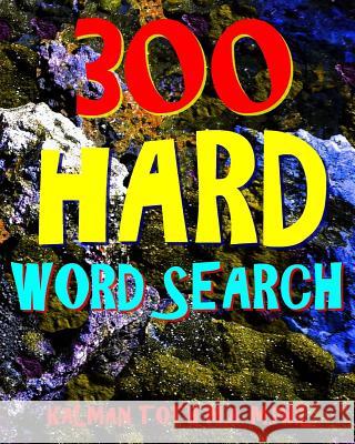 300 Hard Word Search: Challenging & Entertaining Themed Puzzles Kalman Tot 9781979002448 Createspace Independent Publishing Platform - książka