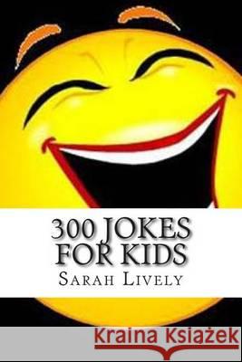 300 Jokes for Kids Sarah Lively 9781484902417 Createspace - książka