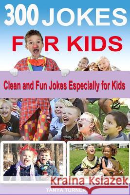 300 Jokes for Kids: Clean and Fun Jokes Especially for Kids Tanya Turner 9781500911300 Createspace - książka