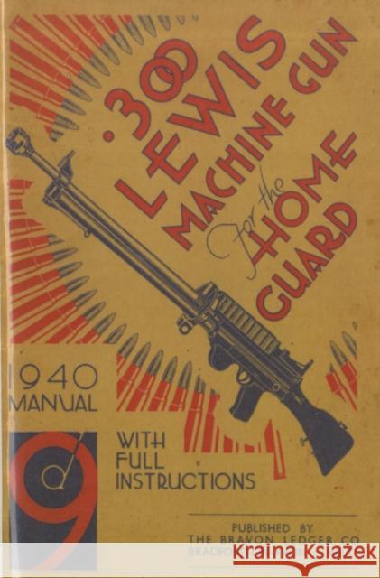 300 Lewis Machine Gun for the Home Guard 1940 Manual H. W. Bodman 9781847348166 Naval & Military Press Ltd - książka