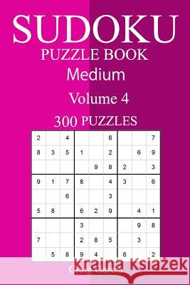 300 Medium Sudoku Puzzle Book Craig Garcia 9781987604207 Createspace Independent Publishing Platform - książka