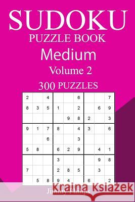 300 Medium Sudoku Puzzle Book Jimmy Philips 9781987687125 Createspace Independent Publishing Platform - książka