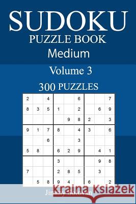 300 Medium Sudoku Puzzle Book Jimmy Solovan 9781987717778 Createspace Independent Publishing Platform - książka