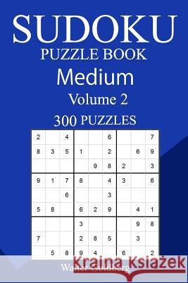 300 Medium Sudoku Puzzle Book Walter Goldberg 9781987746013 Createspace Independent Publishing Platform - książka