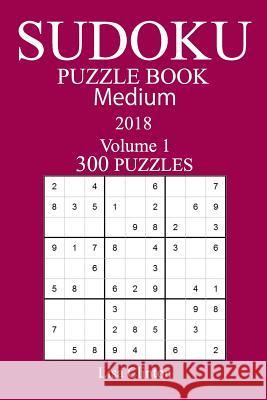 300 Medium Sudoku Puzzle Book 2018 Lisa Clinton 9781986491891 Createspace Independent Publishing Platform - książka