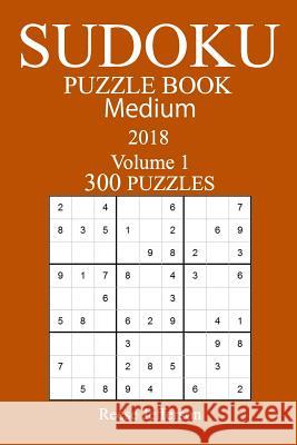 300 Medium Sudoku Puzzle Book 2018 Reese Jefferson 9781986492041 Createspace Independent Publishing Platform - książka