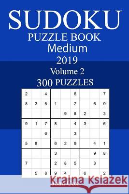 300 Medium Sudoku Puzzle Book 2019 Joan Cox 9781719561921 Createspace Independent Publishing Platform - książka