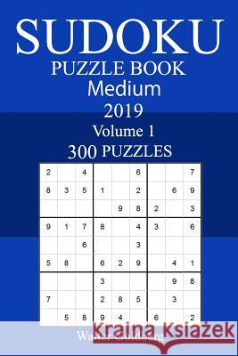 300 Medium Sudoku Puzzle Book 2019 Walter Goldberg 9781719562010 Createspace Independent Publishing Platform - książka