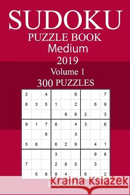 300 Medium Sudoku Puzzle Book 2019 Lisa Clinton 9781720301066 Createspace Independent Publishing Platform - książka