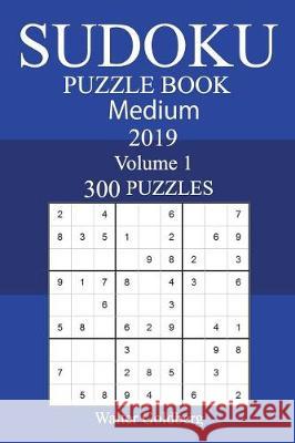 300 Medium Sudoku Puzzle Book 2019 Walter Goldberg 9781720343196 Createspace Independent Publishing Platform - książka