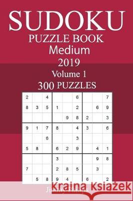 300 Medium Sudoku Puzzle Book 2019 Jimmy Philips 9781723162381 Createspace Independent Publishing Platform - książka