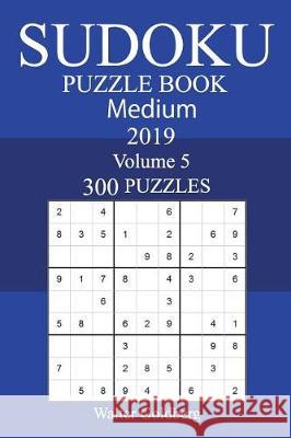 300 Medium Sudoku Puzzle Book 2019 Walter Goldberg 9781723333668 Createspace Independent Publishing Platform - książka