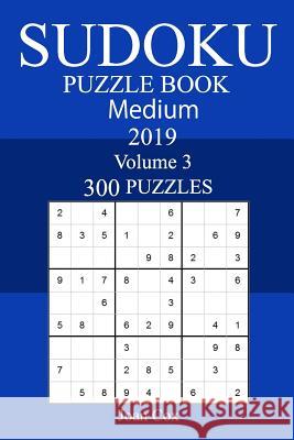 300 Medium Sudoku Puzzle Book 2019 Joan Cox 9781726332231 Createspace Independent Publishing Platform - książka