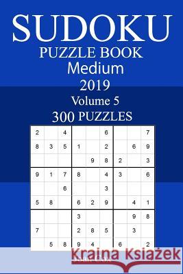 300 Medium Sudoku Puzzle Book 2019 Joan Cox 9781726332255 Createspace Independent Publishing Platform - książka