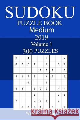 300 Medium Sudoku Puzzle Book 2019 Walter Goldberg 9781726332323 Createspace Independent Publishing Platform - książka