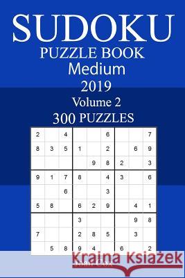 300 Medium Sudoku Puzzle Book 2019 Joan Cox 9781726333146 Createspace Independent Publishing Platform - książka