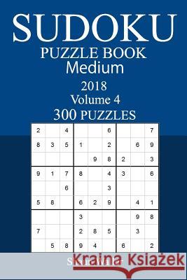 300 Medium Sudoku Puzzle Book - 2018 Shaun Waller 9781973938057 Createspace Independent Publishing Platform - książka