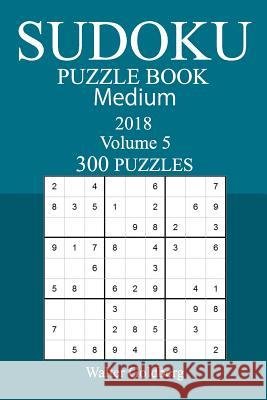 300 Medium Sudoku Puzzle Book - 2018 Walter Goldberg 9781973959977 Createspace Independent Publishing Platform - książka