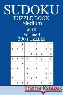 300 Medium Sudoku Puzzle Book - 2018 Sara Wade 9781974123926 Createspace Independent Publishing Platform - książka