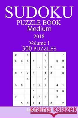 300 Medium Sudoku Puzzle Book - 2018 James McCaw 9781978002913 Createspace Independent Publishing Platform - książka