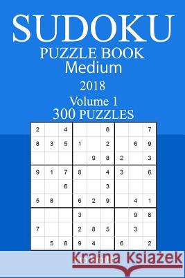 300 Medium Sudoku Puzzle Book - 2018 Jim Smith 9781978127609 Createspace Independent Publishing Platform - książka