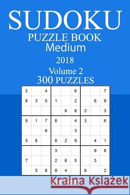 300 Medium Sudoku Puzzle Book - 2018 Jim Smith 9781978127616 Createspace Independent Publishing Platform - książka