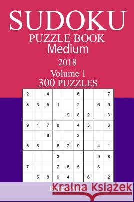 300 Medium Sudoku Puzzle Book - 2018 Randy Allen 9781979244558 Createspace Independent Publishing Platform - książka