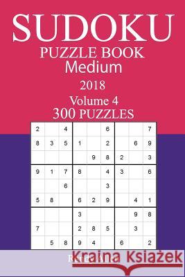 300 Medium Sudoku Puzzle Book - 2018 Randy Allen 9781979244589 Createspace Independent Publishing Platform - książka