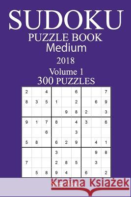 300 Medium Sudoku Puzzle Book - 2018 Sara Wade 9781979244602 Createspace Independent Publishing Platform - książka