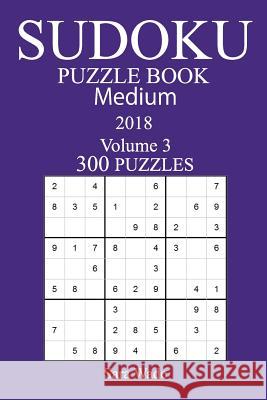 300 Medium Sudoku Puzzle Book - 2018 Sara Wade 9781979244626 Createspace Independent Publishing Platform - książka