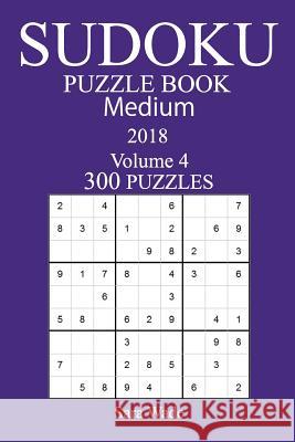 300 Medium Sudoku Puzzle Book - 2018 Sara Wade 9781979244633 Createspace Independent Publishing Platform - książka