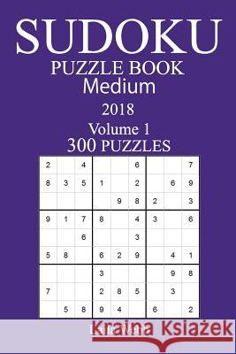 300 Medium Sudoku Puzzle Book - 2018 Laila Webb 9781979244657 Createspace Independent Publishing Platform - książka