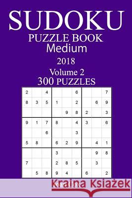 300 Medium Sudoku Puzzle Book - 2018 Joan Cox 9781979244718 Createspace Independent Publishing Platform - książka