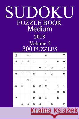 300 Medium Sudoku Puzzle Book - 2018 Joan Cox 9781979244749 Createspace Independent Publishing Platform - książka