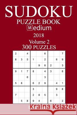 300 Medium Sudoku Puzzle Book - 2018 Lisa Clinton 9781981535668 Createspace Independent Publishing Platform - książka