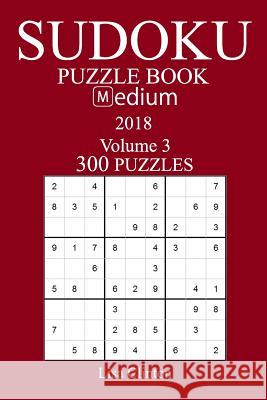 300 Medium Sudoku Puzzle Book - 2018 Lisa Clinton 9781981535675 Createspace Independent Publishing Platform - książka
