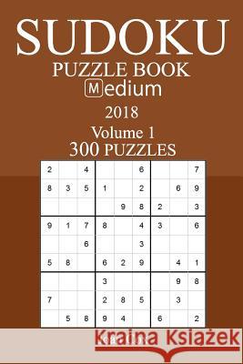 300 Medium Sudoku Puzzle Book - 2018 Joan Cox 9781981574049 Createspace Independent Publishing Platform - książka