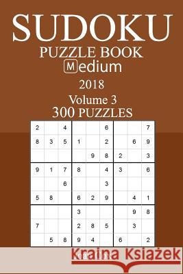 300 Medium Sudoku Puzzle Book - 2018 Joan Cox 9781981574063 Createspace Independent Publishing Platform - książka