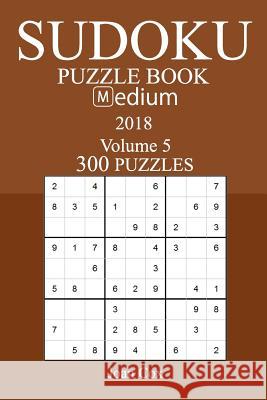 300 Medium Sudoku Puzzle Book - 2018 Joan Cox 9781981574100 Createspace Independent Publishing Platform - książka