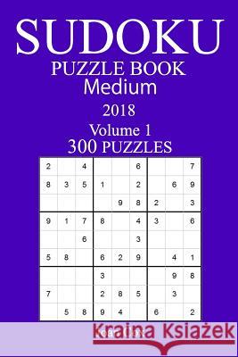 300 Medium Sudoku Puzzle Book - 2018 Joan Cox 9781986461061 Createspace Independent Publishing Platform - książka