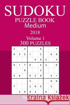 300 Medium Sudoku Puzzle Book - 2018 Walter Goldberg 9781986461160 Createspace Independent Publishing Platform - książka